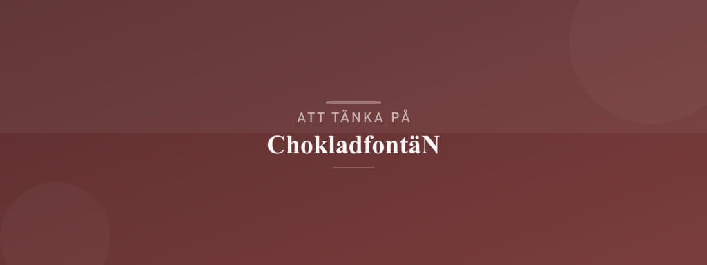 Vanliga misstag med chokladfontän
