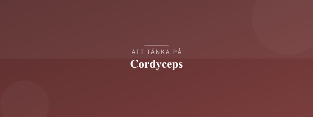 Vanliga misstag med cordyceps