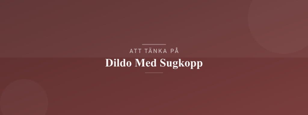 Vanliga misstag med dildo med sugkopp