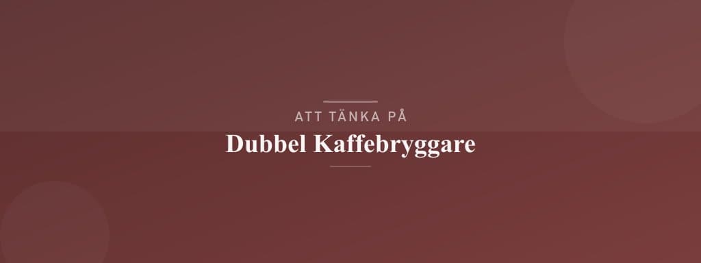 Vanliga misstag med dubbel kaffebryggare
