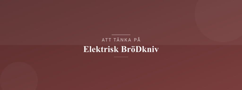Vanliga misstag med elektrisk brödkniv