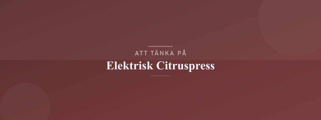 Vanliga misstag med elektrisk citruspress