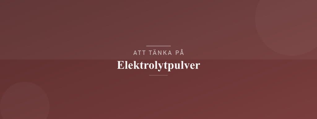 Vanliga misstag med elektrolytpulver