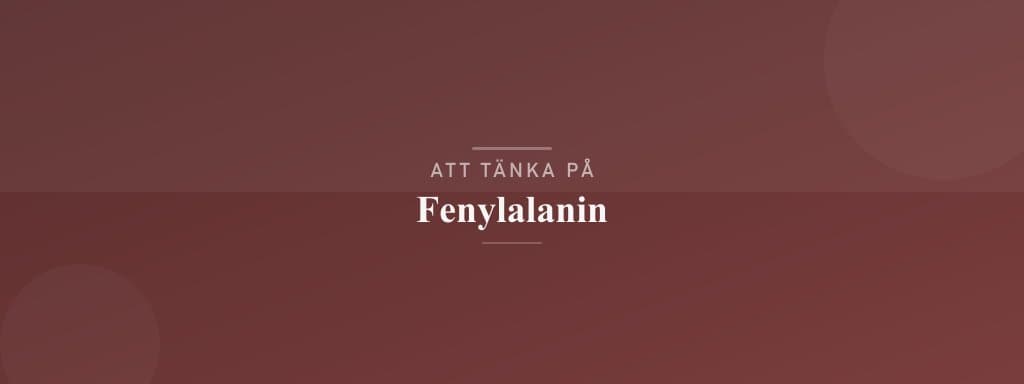 Vanliga misstag med fenylalanin