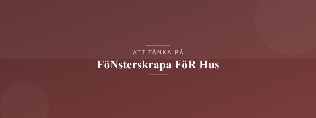Vanliga misstag med fönsterskrapa för hus