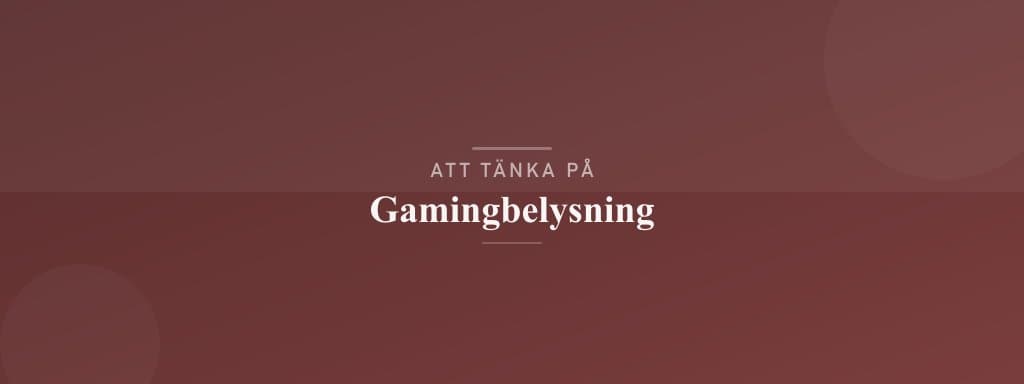 Vanliga misstag med gamingbelysning