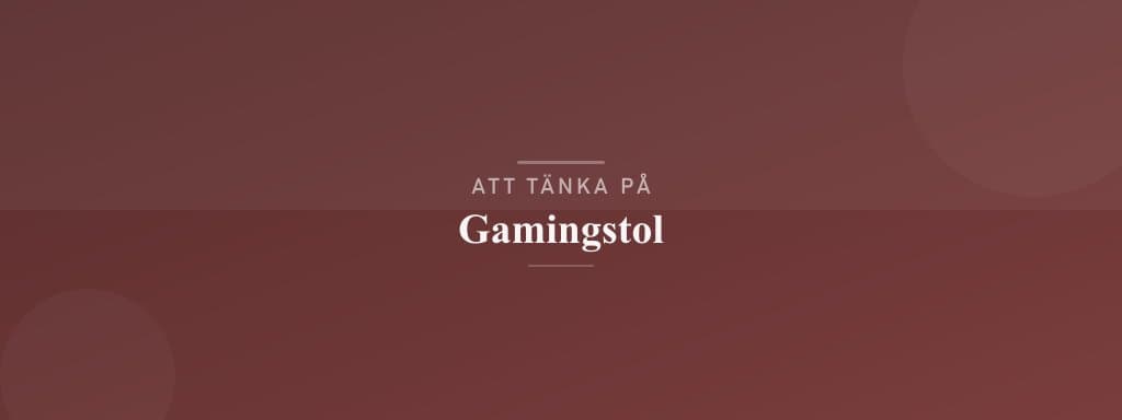 Vanliga misstag med gamingstol