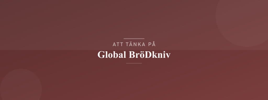 Vanliga misstag med global brödkniv