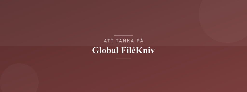 Vanliga misstag med global filékniv