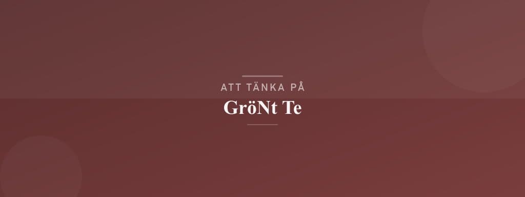 Vanliga misstag med grönt te