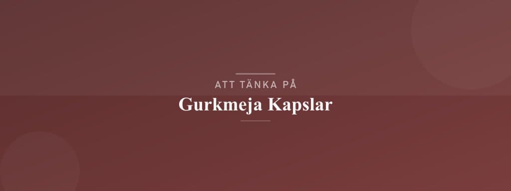 Vanliga misstag med gurkmeja kapslar