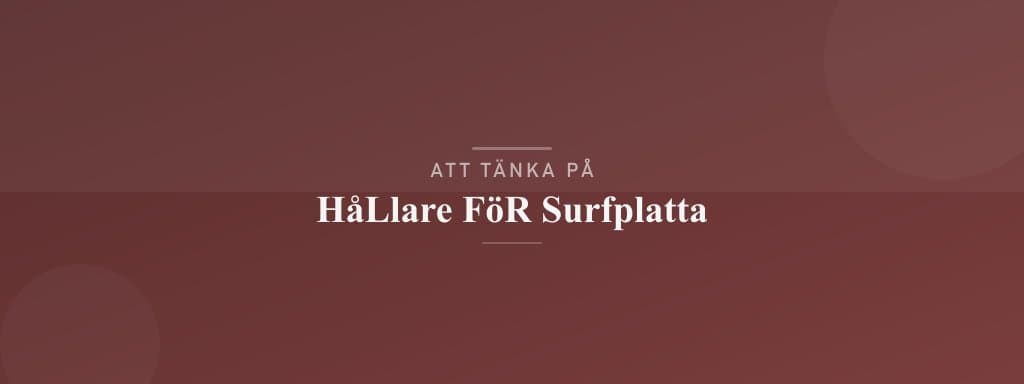 Vanliga misstag med hållare för surfplatta