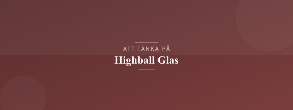 Vanliga misstag med highball glas