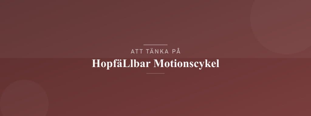 Vanliga misstag med hopfällbar motionscykel