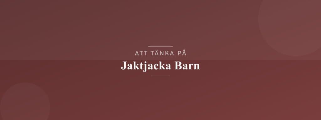 Vanliga misstag med jaktjacka barn
