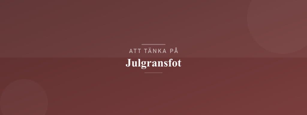 Vanliga misstag med julgransfot