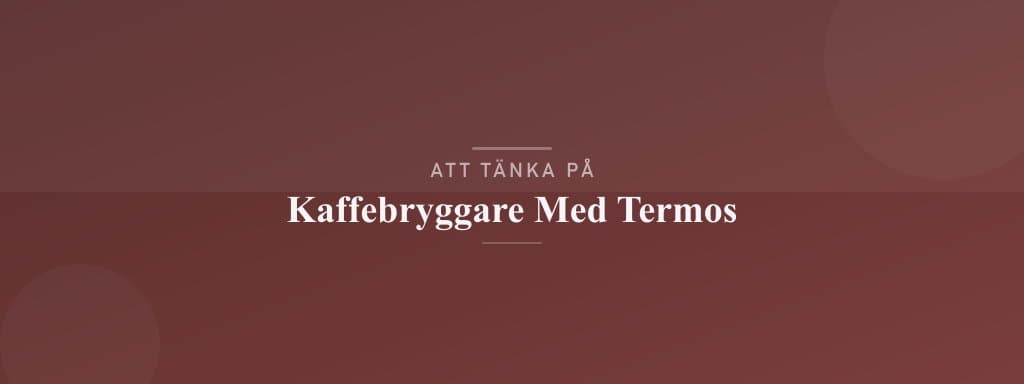 Vanliga misstag med kaffebryggare med termos