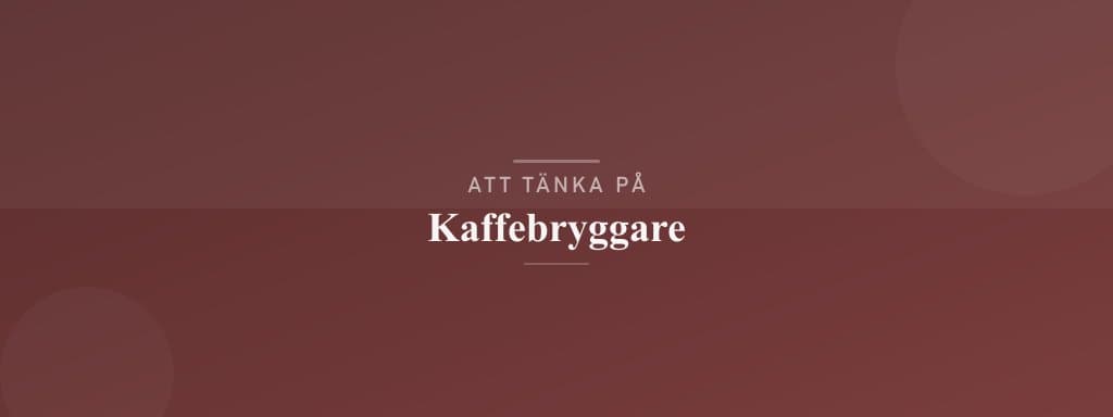 Vanliga misstag med kaffebryggare