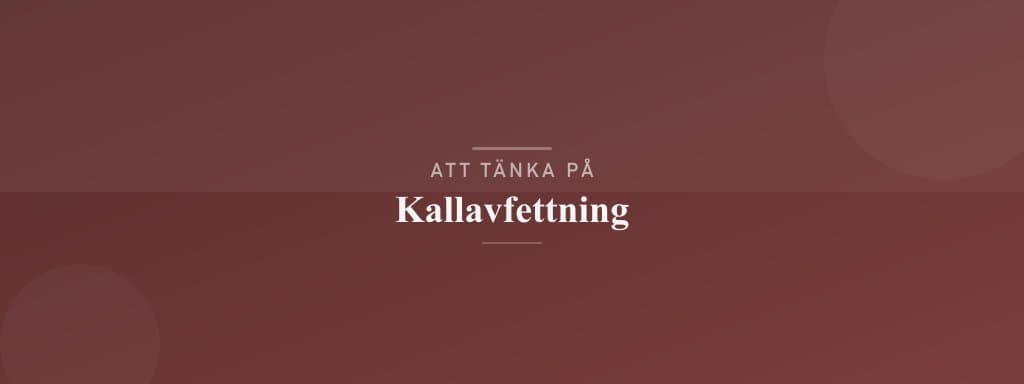 Vanliga misstag med kallavfettning