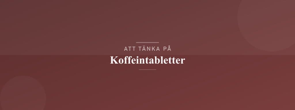 Vanliga misstag med koffeintabletter