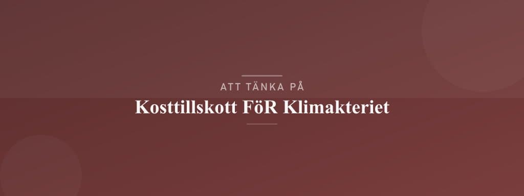 Vanliga misstag med kosttillskott för klimakteriet