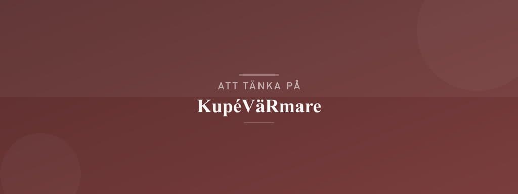 Vanliga misstag med kupévärmare