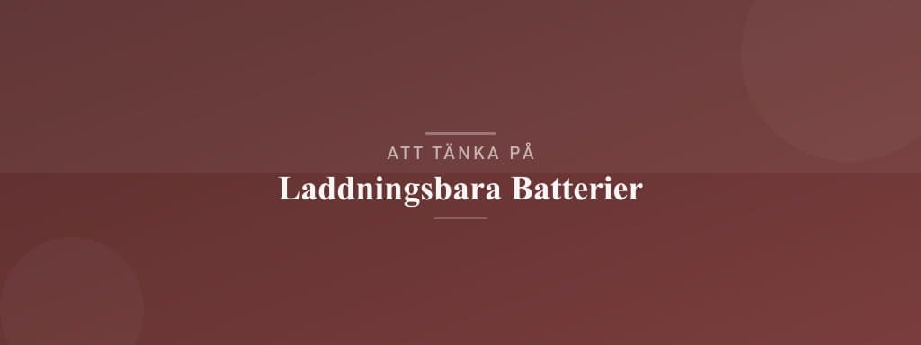 Vanliga misstag med laddningsbara batterier