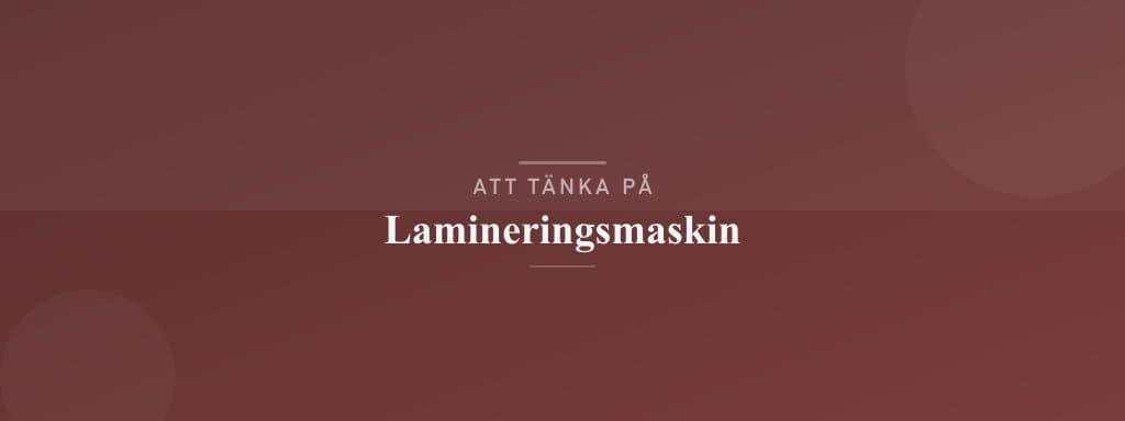 Vanliga misstag med lamineringsmaskin