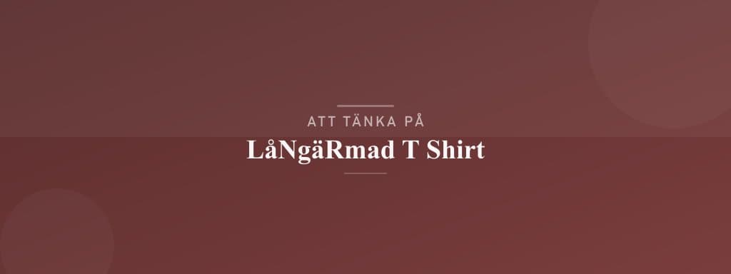 Vanliga misstag med långärmad t shirt