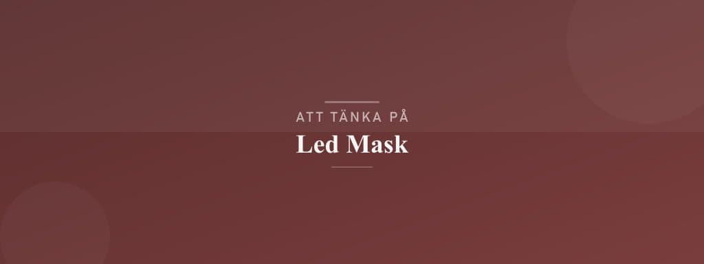 Vanliga misstag med led mask