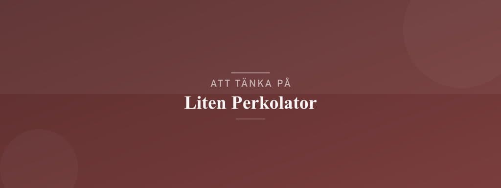 Vanliga misstag med liten perkolator