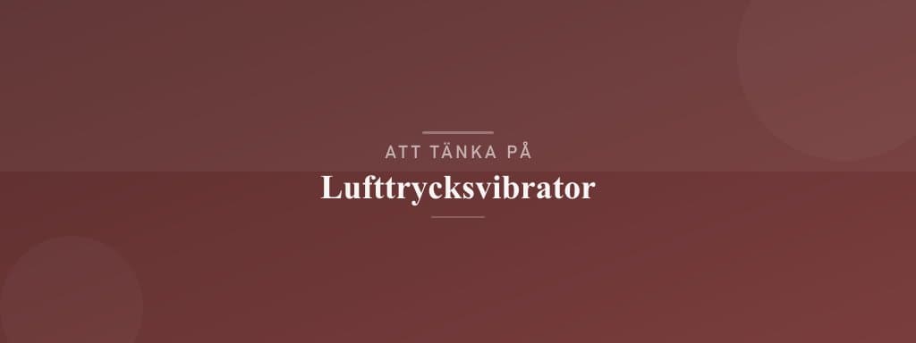 Vanliga misstag med lufttrycksvibrator