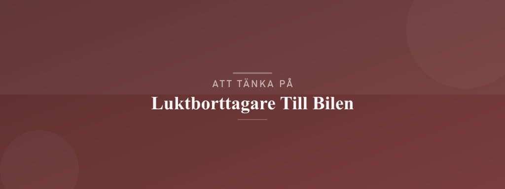 Vanliga misstag med luktborttagare till bilen