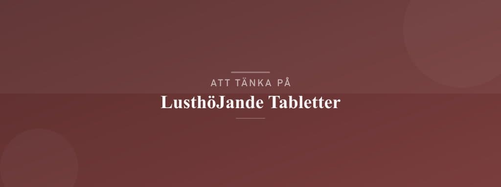 Vanliga misstag med lusthöjande tabletter