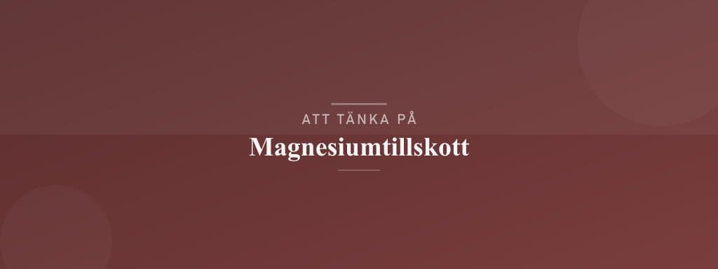Vanliga misstag med magnesiumtillskott