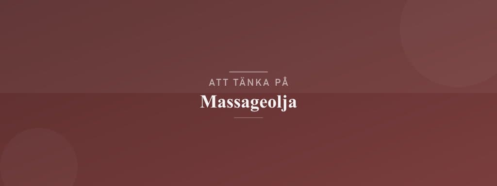 Vanliga misstag med massageolja
