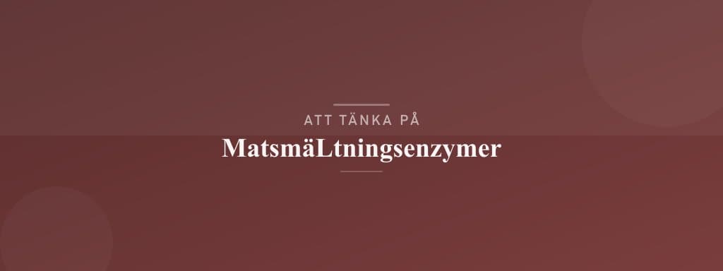 Vanliga misstag med matsmältningsenzymer