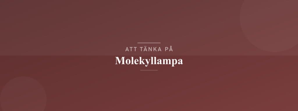 Vanliga misstag med molekyllampa