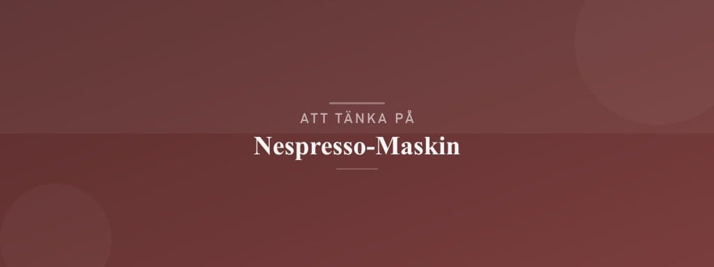 Vanliga misstag med nespresso-maskin