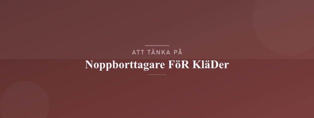 Vanliga misstag med noppborttagare för kläder