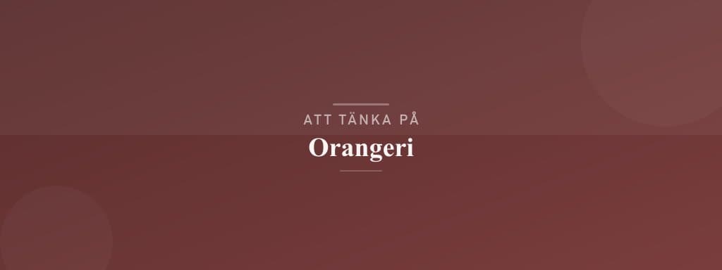 Vanliga misstag med orangeri