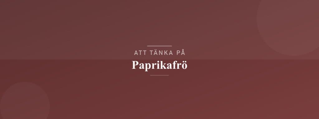 Vanliga misstag med paprikafrö