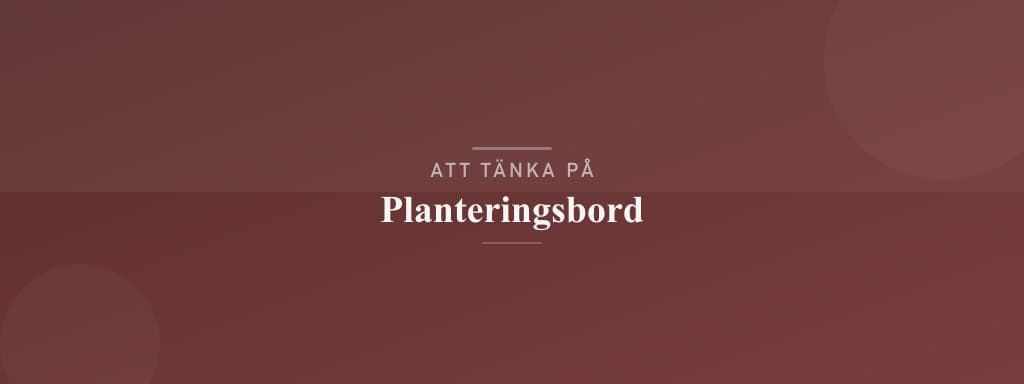 Vanliga misstag med planteringsbord