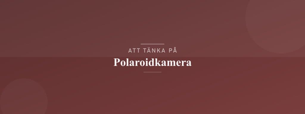 Vanliga misstag med polaroidkamera