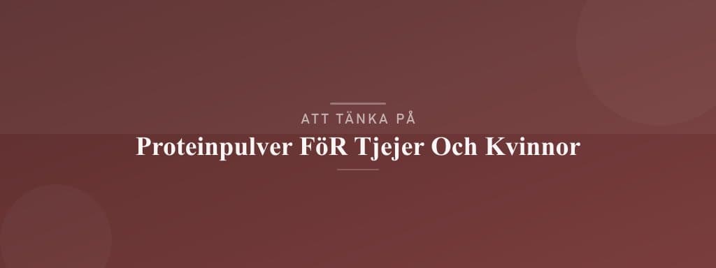 Vanliga misstag med proteinpulver för tjejer och kvinnor