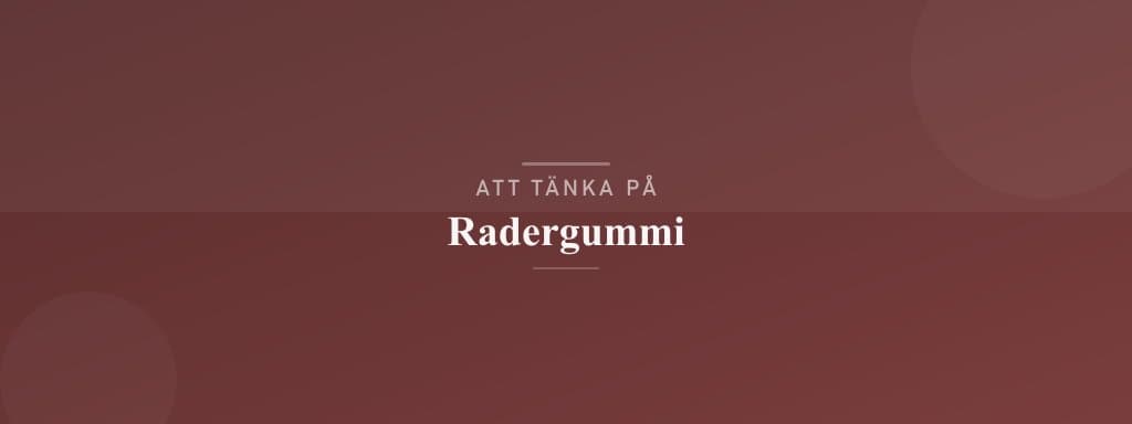 Vanliga misstag med radergummi