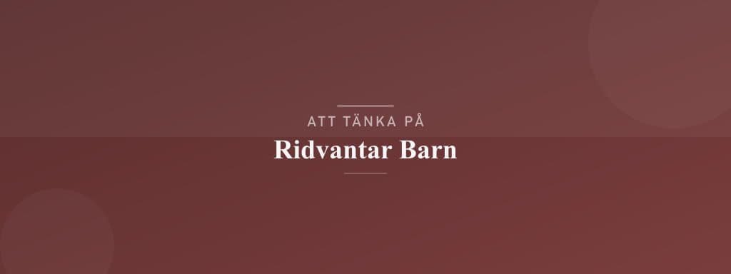 Vanliga misstag med ridvantar barn