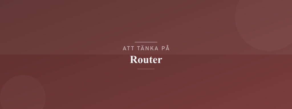 Vanliga misstag med router