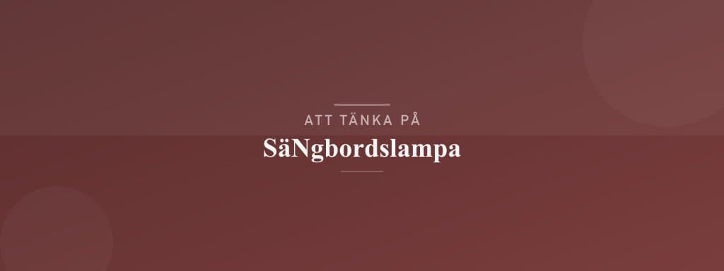 Vanliga misstag med sängbordslampa