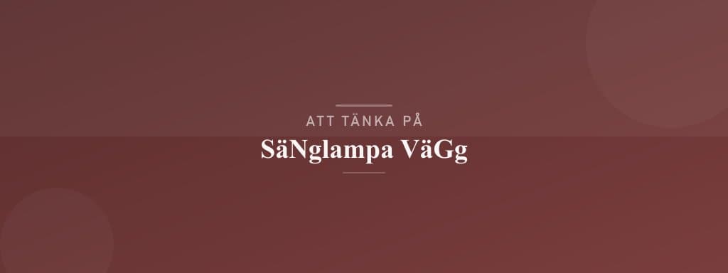 Vanliga misstag med sänglampa vägg